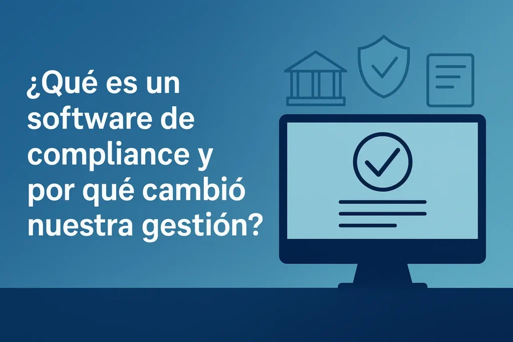 Banner con el título “¿Qué es un software de compliance y por qué cambió nuestra gestión?” junto a un monitor y símbolos de cumplimiento.
